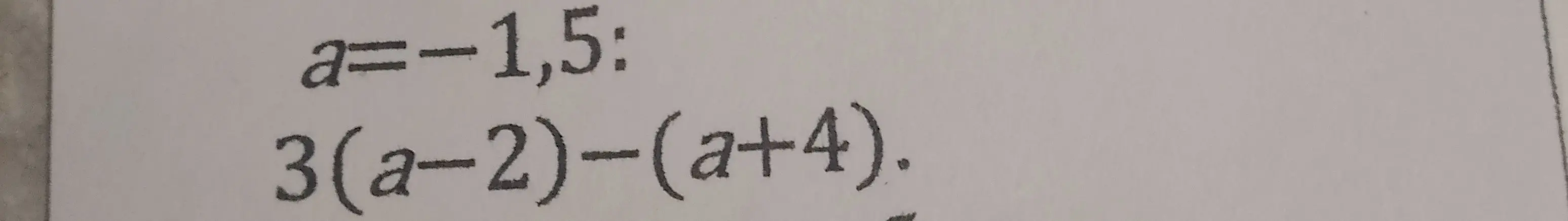Вычисли значение выражения 3(a-2)-(a+4), если a = -1,5