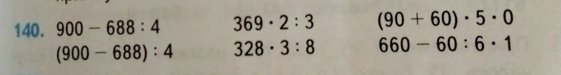 Реши примеры: 900-688:4, (900-688):4, 369⋅2:3, 328⋅3:8, (90+60)⋅5⋅0, 660-60:6⋅1