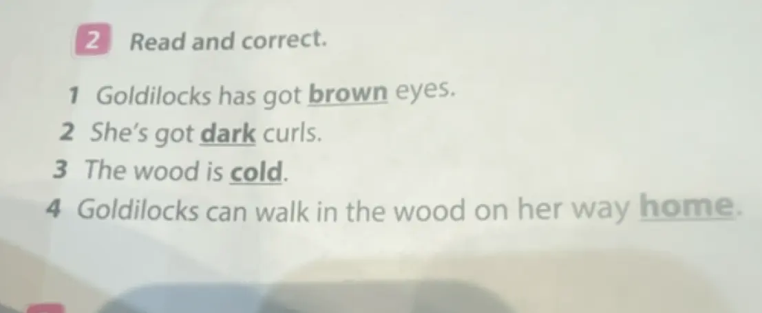 Проверь и исправь предложения: 'Goldilocks has got brown eyes'