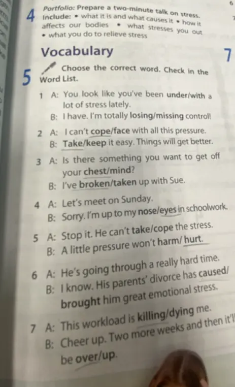 Выбери правильное слово. Проверь в списке слов: You look like you've been under/with a lot of stress lately.