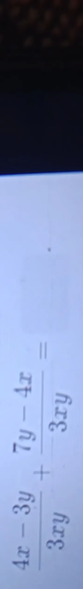 Выполнить сложение дробей: $\frac{4x - 3y}{3xy} + \frac{7y - 4x}{3xy}$