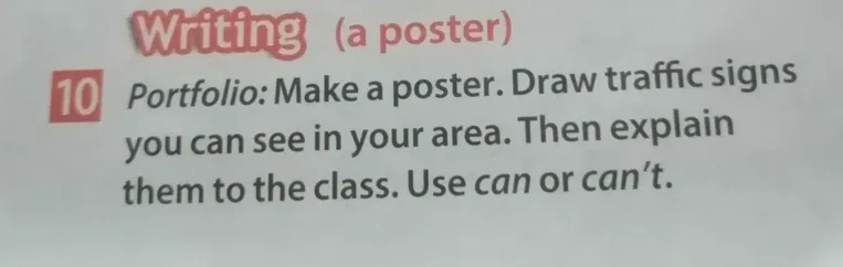 Переведите задание: Portfolio: Make a poster. Draw traffic signs you can see in your area. Then explain them to the class. Use can or can't.
