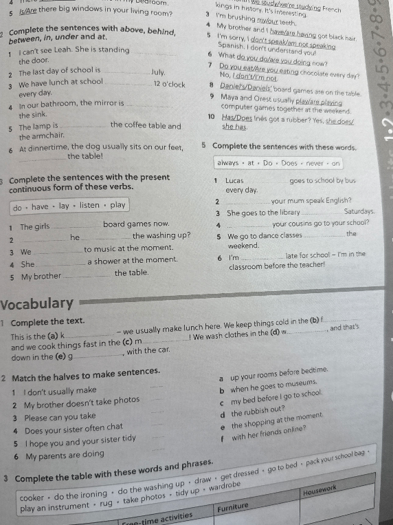 Complete the sentences with above, behind, between, in, under and at.