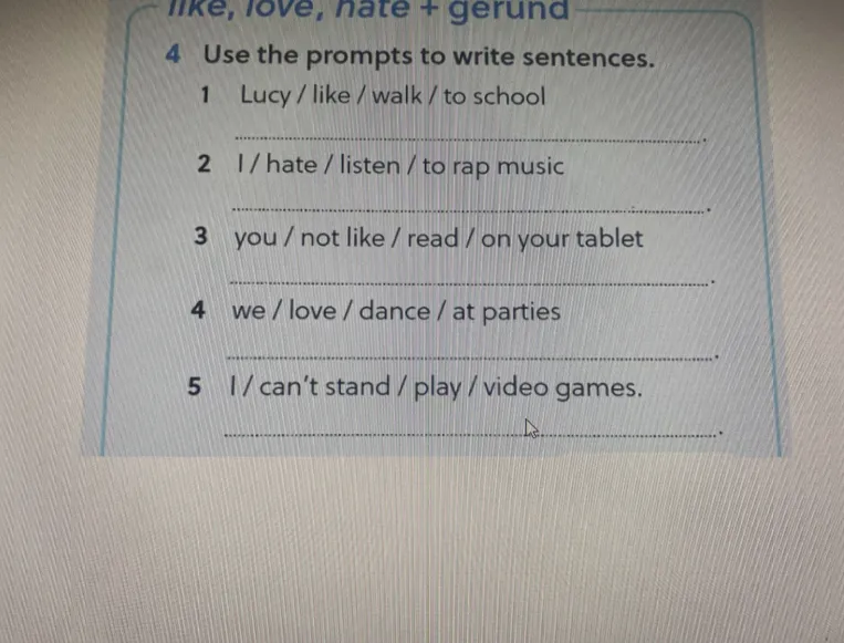 Use the prompts to write sentences. 1 Lucy / like / walk / to school