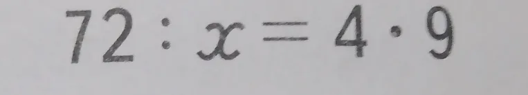 Решите уравнение 72 : x = 4 * 9
