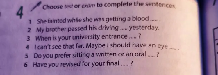 Choose test or exam to complete the sentences.