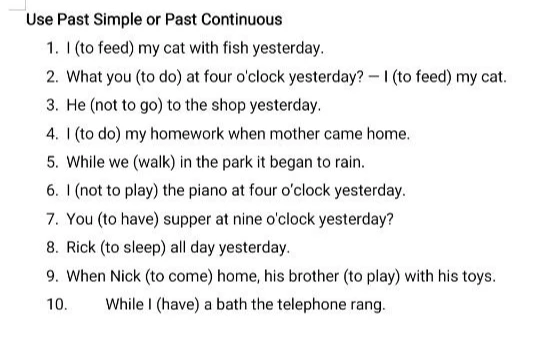 Use Past Simple or Past Continuous: 1. I (to feed) my cat with fish yesterday.