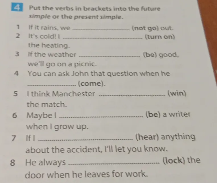 Put the verbs in brackets into the future simple or the present simple.