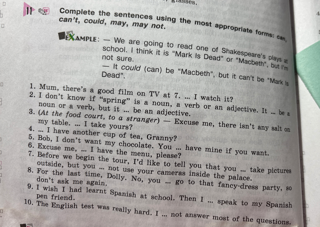 Complete the sentences using the most appropriate forms: can, can't, could, may, may not.