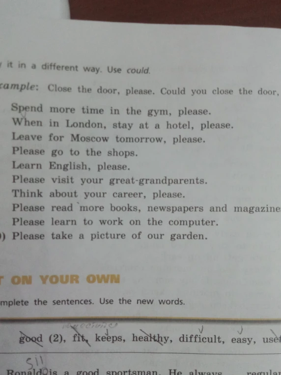Say it in a different way. Use could. Example: Close the door, please. Could you close the door, please?