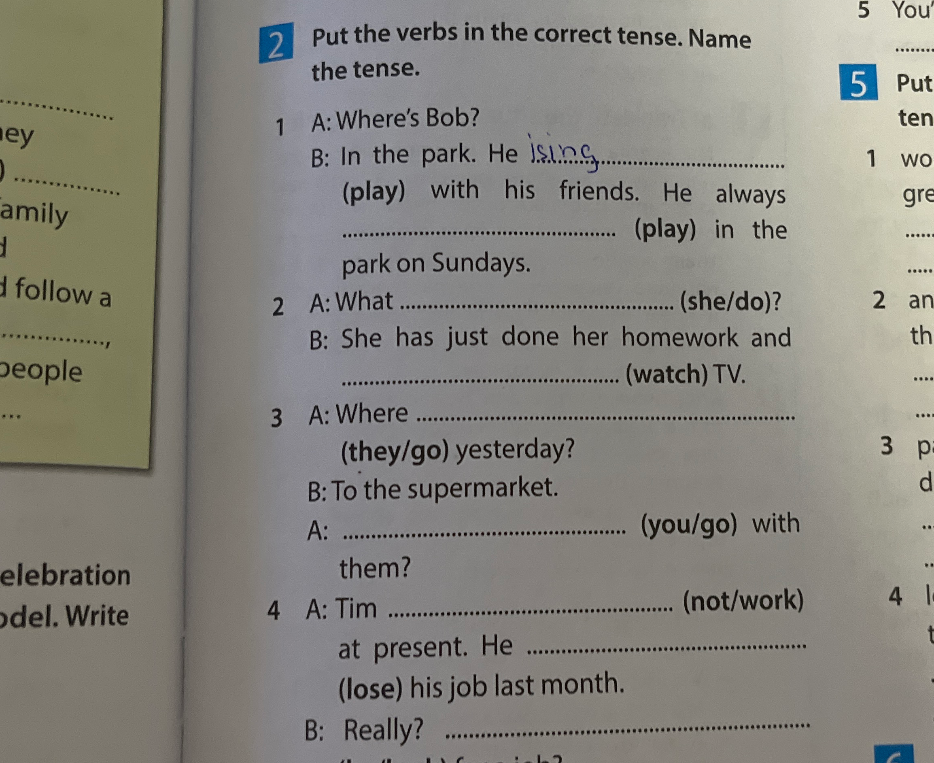 Put the verbs in the correct tense. Name the tense.