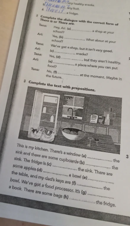 Complete the dialogue with the correct form of There is or There are. Complete the text with prepositions.