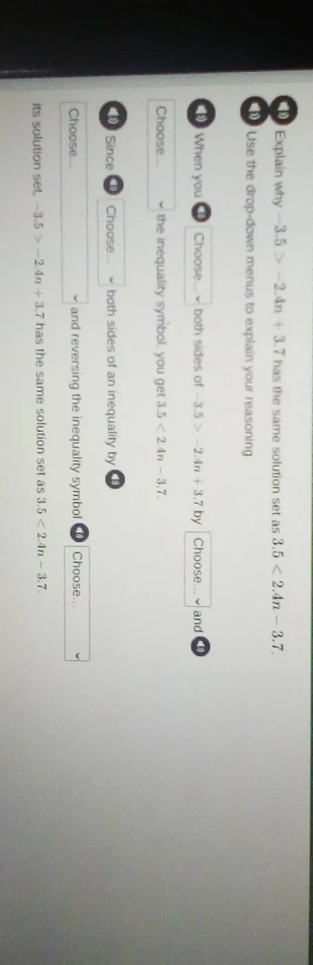 Explain why -3.5 > -2.4n + 3.7 has the same solution set as 3.5 < 2.4n - 3.7. Use the drop-down menus to explain your reasoning.