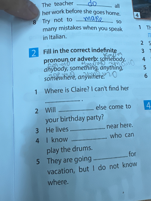 Fill in the correct indefinite pronoun or adverb: somebody, anybody, something, anything, somewhere, anywhere.
