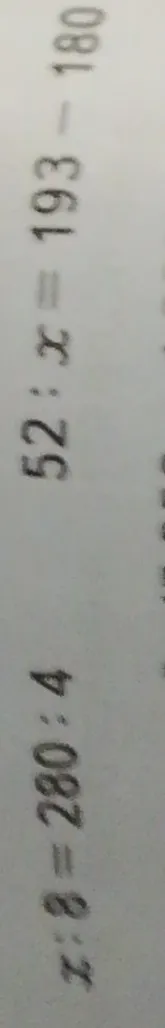 Решите уравнения: x : 8 = 280 : 4 и 52 : x = 193 - 180