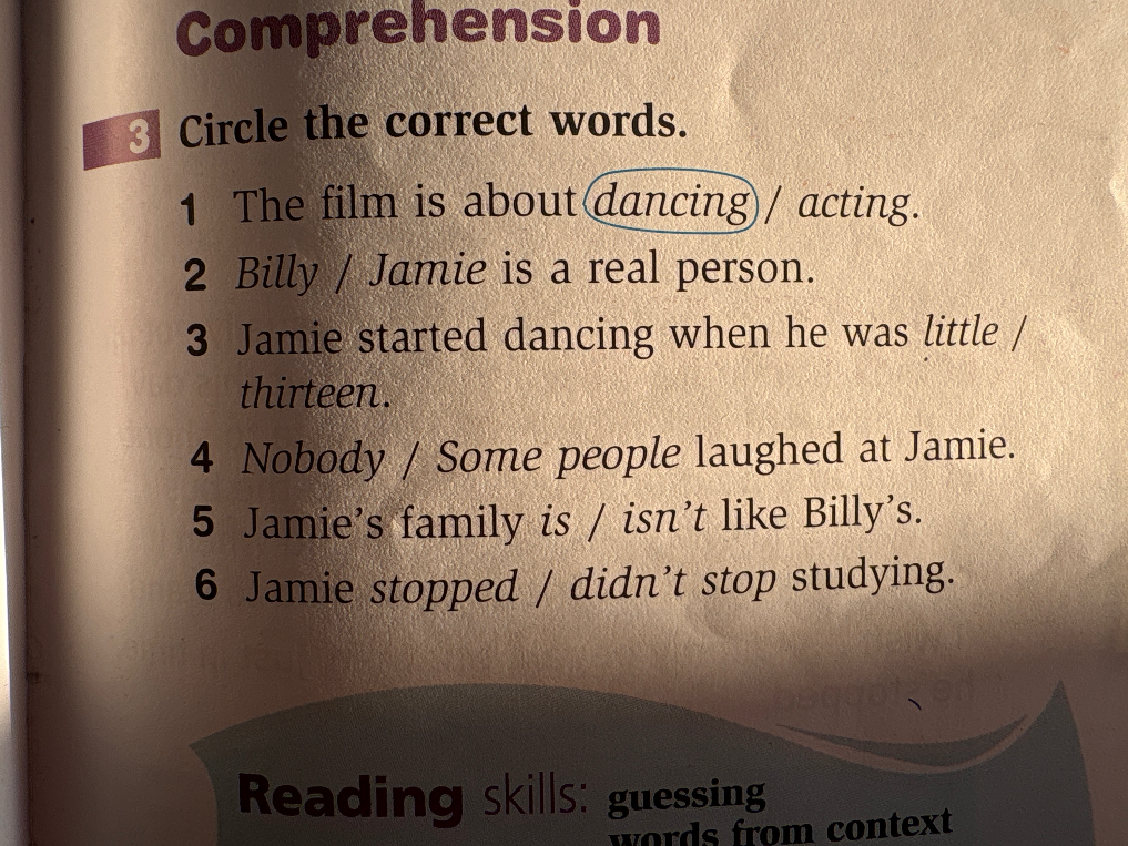 3 Circle the correct words. 1 The film is about dancing / acting.