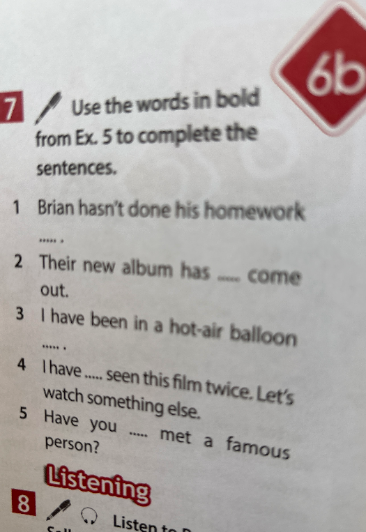Use the words in bold from Ex. 5 to complete the sentences.