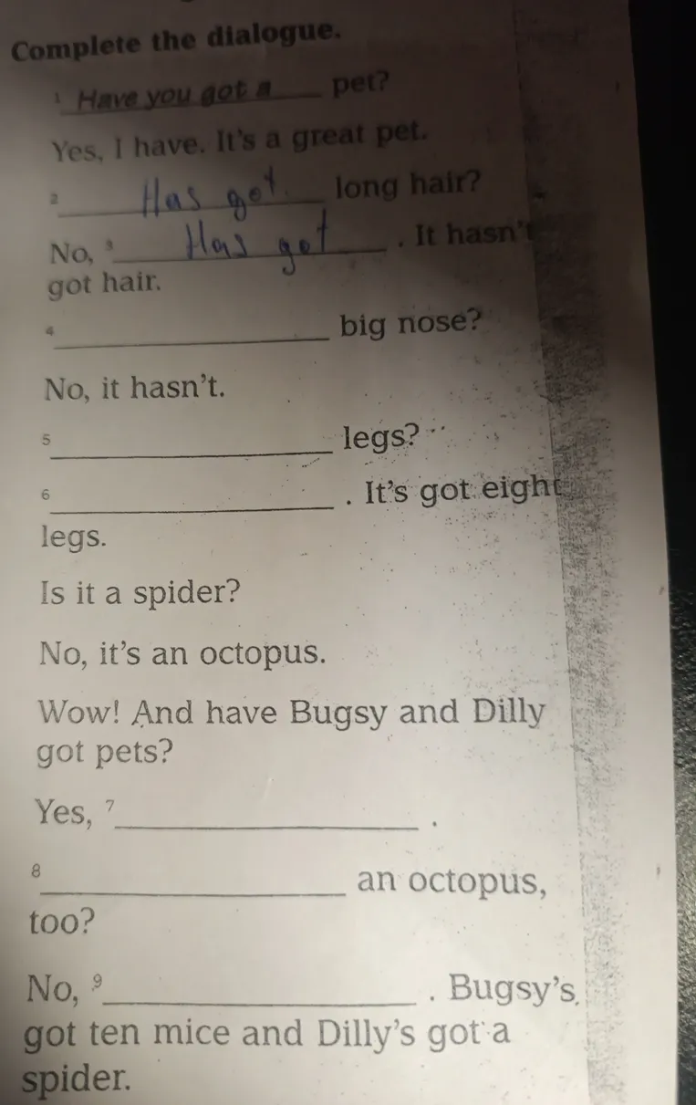 Complete the dialogue about pets using 'have got' or 'has got'.