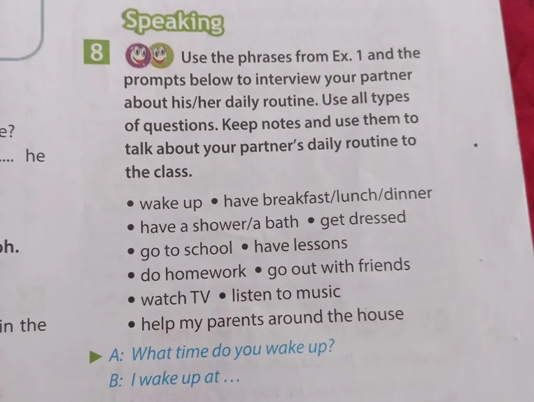 Use the phrases from Ex. 1 and the prompts below to interview your partner about his/her daily routine.