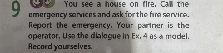 You see a house on fire. Call the emergency services and ask for the fire service. Report the emergency.