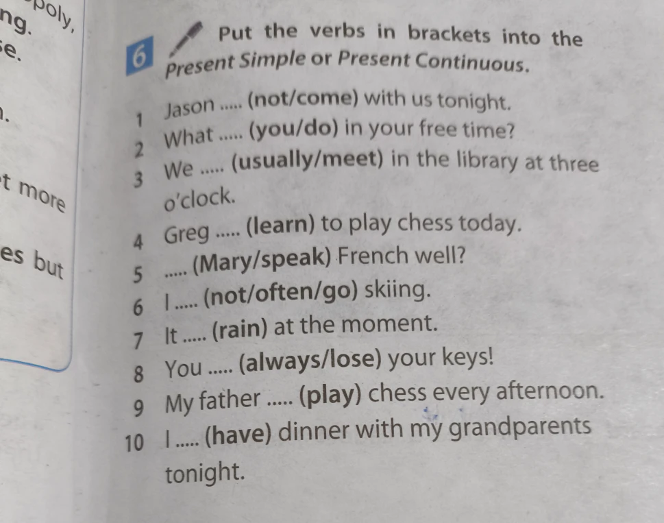 Put the verbs in brackets into the Present Simple or Present Continuous.