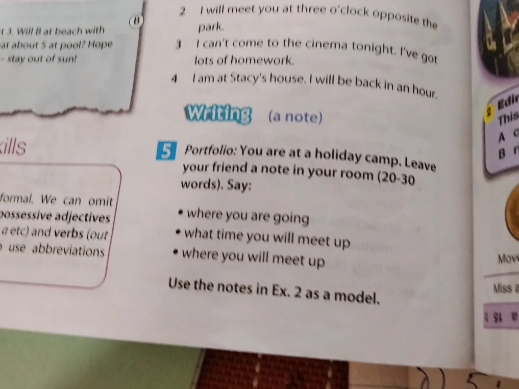 Portfolio: You are at a holiday camp. Leave your friend a note in your room (20-30 words). Say: where you are going, what time you will meet up, where you will meet up.