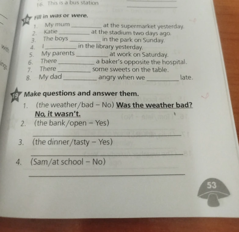Fill in was or were. Make questions and answer them.