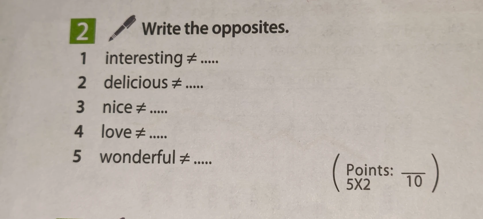 Write the opposites: 1 interesting, 2 delicious, 3 nice, 4 love, 5 wonderful