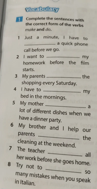 Complete the sentences with the correct form of the verbs make and do.