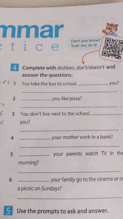 Complete with do/does, don't/doesn't and answer the questions.