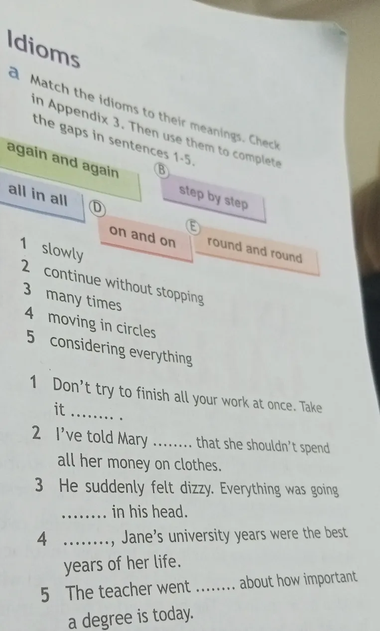 Match the idioms to their meanings. Then use them to complete the gaps in sentences 1-5.