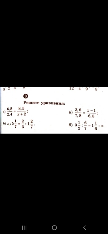 Решите уравнения: а) 6,8/2,4 = 8,5/(x+2); б) x : 5 1/7 = 2/3 : 1 2/7; а) 3,6/7,8 = (x-1)/6,5; б) 3 1/2 : 6/7 = 1 1/6 : x