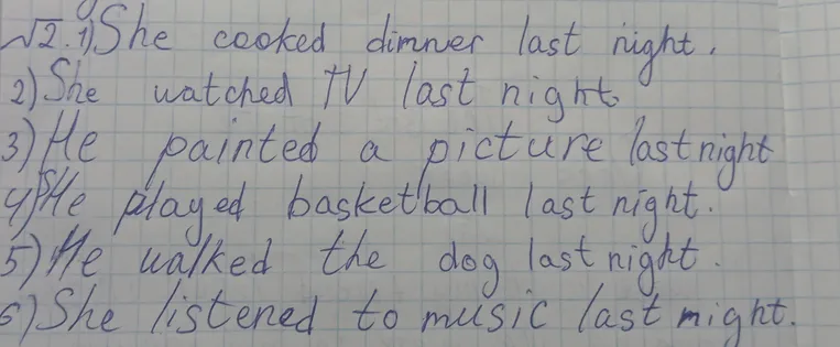 Сделать эти предложения отрицательными и вопросительными: 1) She cooked dinner last night. 2) She watched TV last night. 3) He painted a picture last night. 4) He played basketball last night. 5) He walked the dog last night. 6) She listened to music last night.