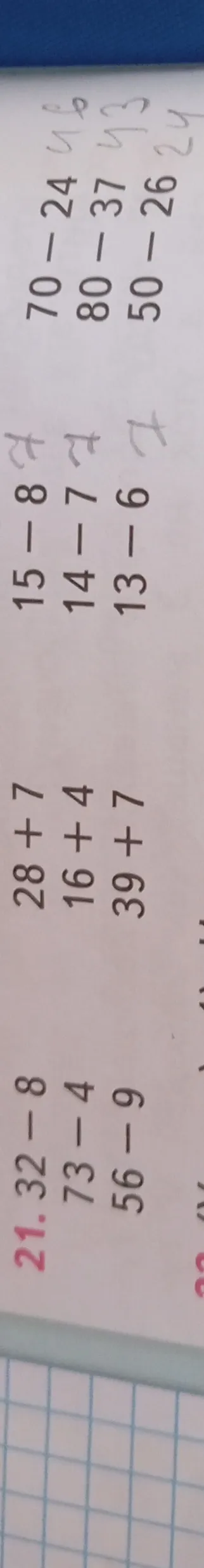 Решите примеры: 32 - 8, 73 - 4, 56 - 9, 28 + 7, 16 + 4, 39 + 7, 15 - 8, 14 - 7, 13 - 6, 70 - 24, 80 - 37, 50 - 26