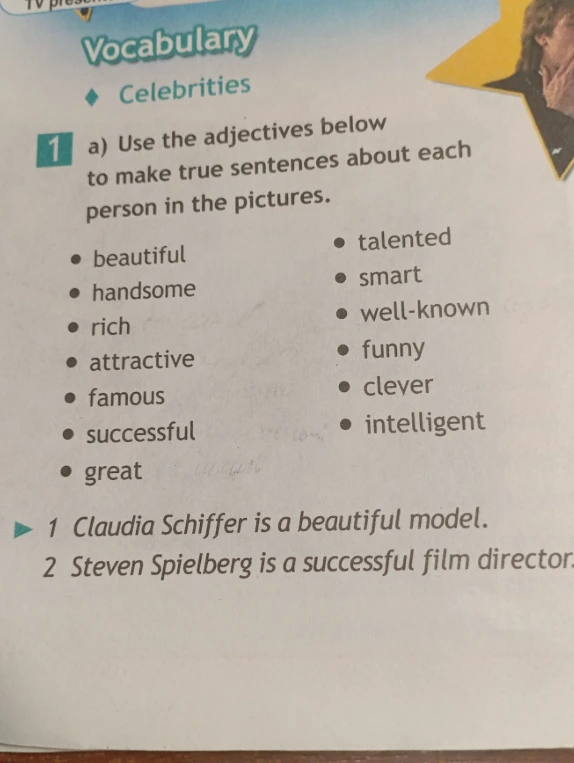 Use the adjectives below to make true sentences about each person in the pictures.