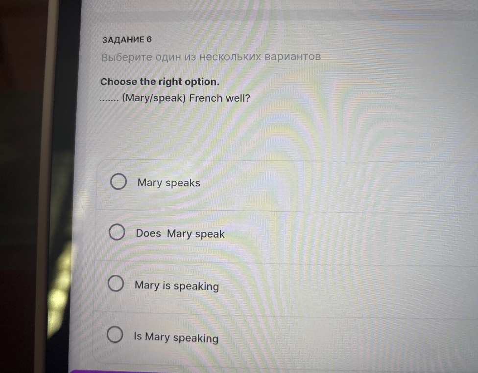 Choose the right option. ....... (Mary/speak) French well?