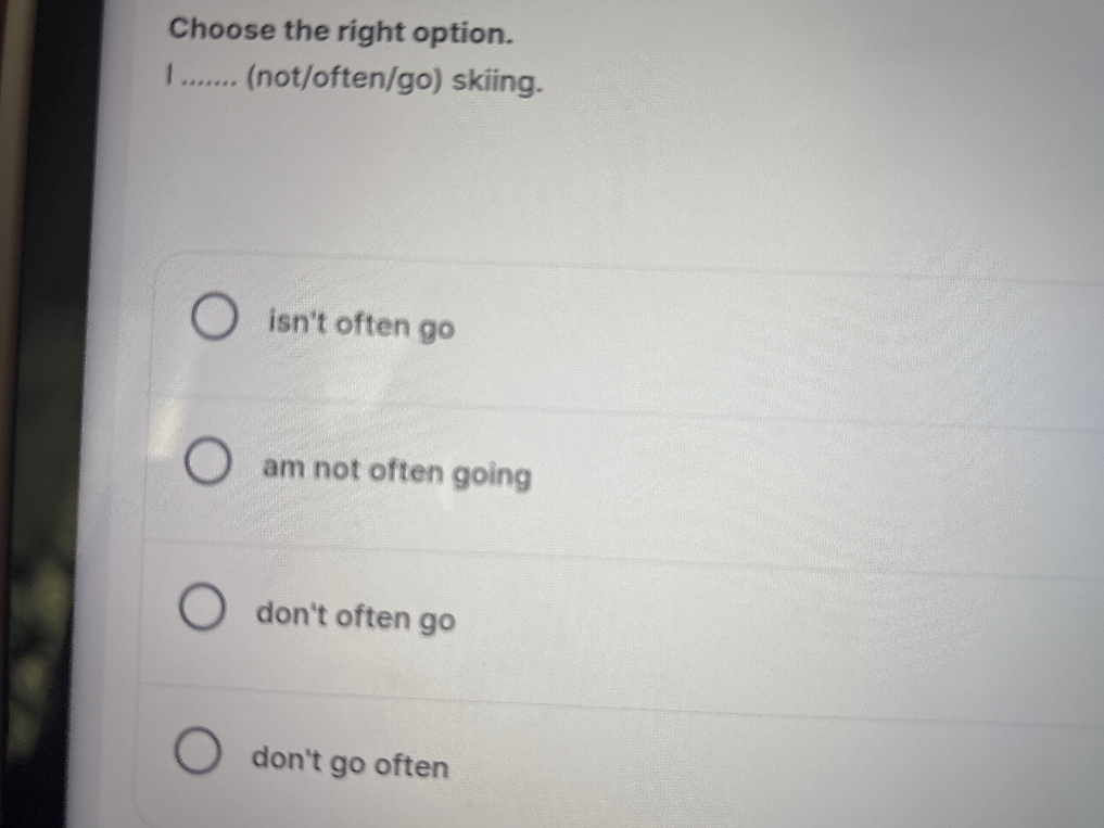 Choose the right option. I ....... (not/often/go) skiing.