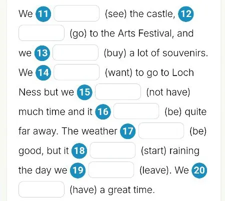 Заполните пропуски подходящей формой глагола: We (see) the castle, (go) to the Arts Festival...