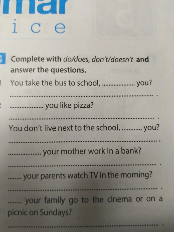 Complete with do/does, don't/doesn't and answer the questions.