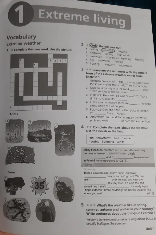 Complete the crossword. Circle the odd one out. Complete the sentences with the correct form of the extreme weather words. Complete the texts about the weather.
