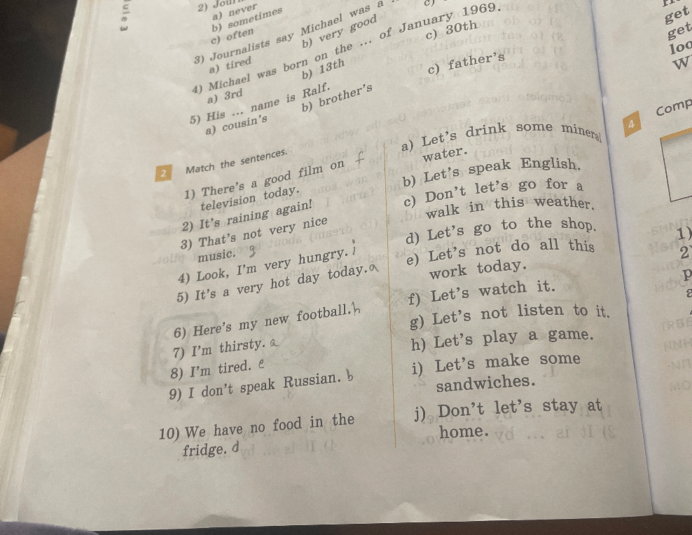 Match the sentences. 1) There's a good film on television today.
