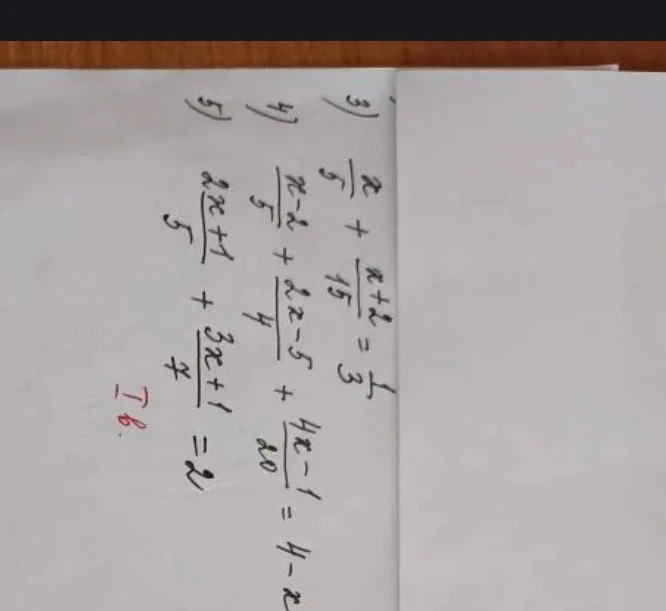 Решите уравнения: 3) x/5 + (x+2)/15 = 1/3; 4) (x-2)/5 + (2x-5)/4 + (4x-1)/20 = 4-x; 5) (2x+1)/5 + (3x+1)/7 = 2
