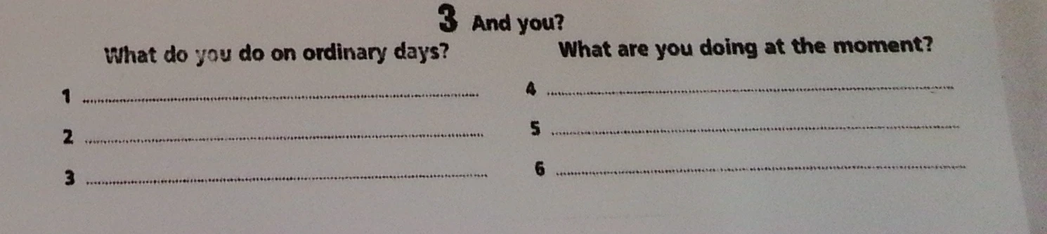 What do you do on ordinary days? What are you doing at the moment?