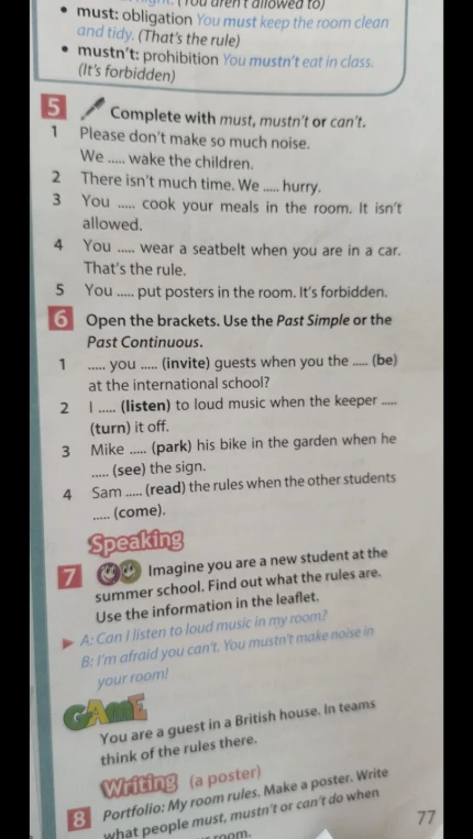 Complete with must, mustn't or can't; Open the brackets. Use the Past Simple or the Past Continuous.