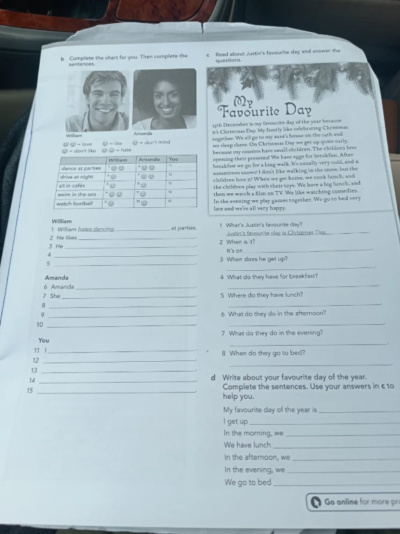 Complete the chart for you. Then complete the sentences. Read about Justin's favourite day and answer the questions.