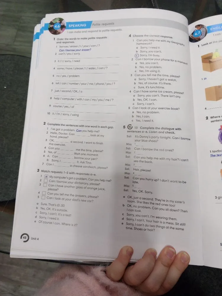 Order the words to make polite requests and responses; Complete the sentences with one word in each gap; Match requests 1-5 with responses a-e; Choose the correct response; Complete the dialogue with sentences a-e.
