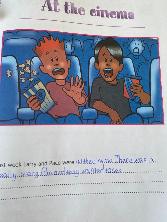 Last week Larry and Paco were at the cinema. There was a really scary film and they wanted to see...