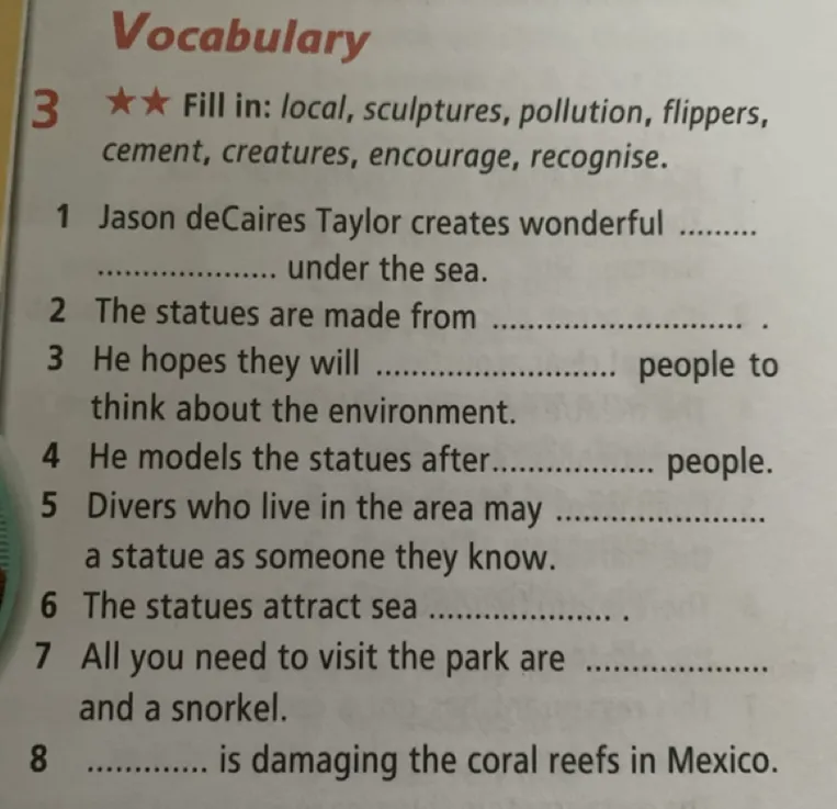 Fill in: local, sculptures, pollution, flippers, cement, creatures, encourage, recognise.