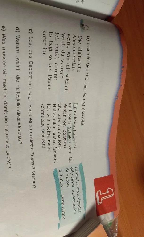 Перевести задания: b) Hier ein Gedicht. Lest es und übersetzt. c) Lest das Gedicht und sagt: Passt es zu unserem Thema? Warum? d) Warum „weint“ die Haltestelle Alexanderplatz? e) Was müssen wir machen, damit die Haltestelle „lacht“?