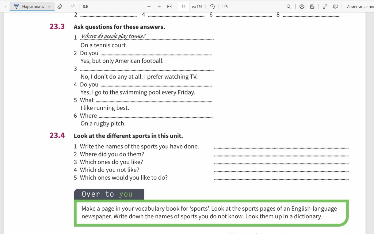 Ask questions for these answers. Look at the different sports in this unit.